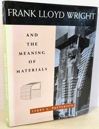 Item #17082 Frank Lloyd Wright and the Meaning of Materials. Terry L. Patterson