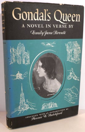 Item #17157 Gondal's Queen : A Novel in Verse. Emily Jane Bronte, arranged, Fannie E. Ratchford