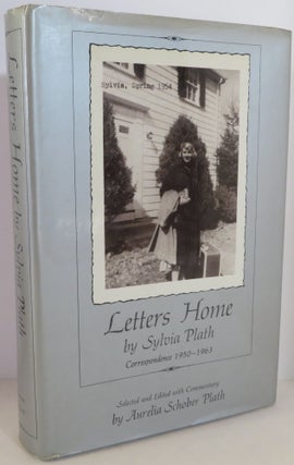 Item #17161 Letters Home by Sylvia Plath : Correspondence 1950 - 1963. Sylvia Plath, Aurelia...