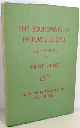 Item #17173 The Boundaries of Natural Science. Rudolf Steiner, Saul Bellow