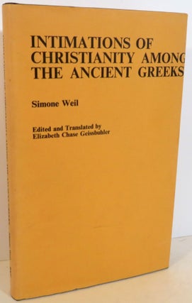 Item #17191 Intimations of Christianity Among the Ancient Greeks. Simone Weil