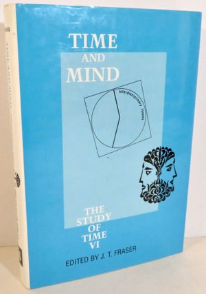 Item #17211 Time and Mind : Interdisciplinary Issues. J. T. Fraser