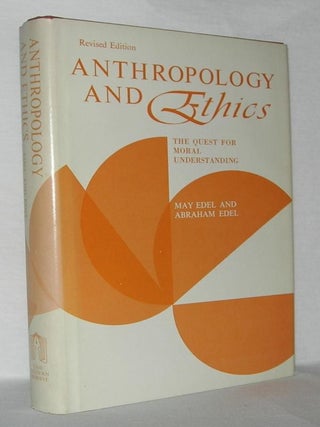 Item #1772 ANTHROPOLOGY AND ETHICS. May Edel, Abraham