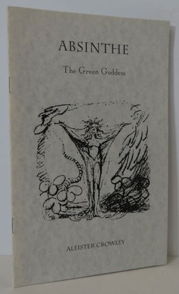 Item #18386 Absinthe, The Green Goddess. Aleister Crowley
