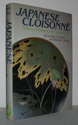 Item #18402 JAPANESE CLOISONNE History, Technique and Appreciation. Lawrence A. Coben, Dorothy C....