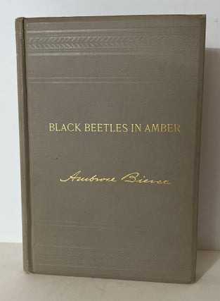 Item #18523 Black Beetles in Amber. Ambrose Bierce