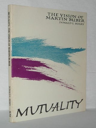 Item #2064 MUTUALITY The Vision of Martin Bauber. Donald L. - Martin Bauber Berry
