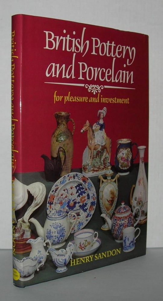 Item #2354 BRITISH POTTERY AND PORCELAIN For Pleasure & Investment. Huntington Smith H. Abbott E. C., 'Teddy Blue'.