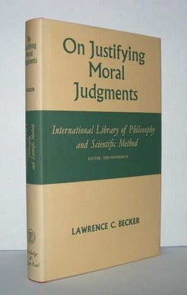 Item #2398 ON JUSTIFYING MORAL JUDGMENTS. Lawrence C. Becker