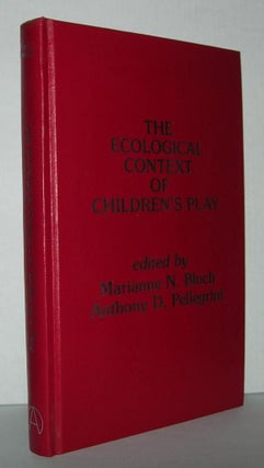 Item #2442 THE ECOLOGICAL CONTEXT OF CHILDRENS PLAY. Marianne N. Bloch, Anthony D. Pellegrini