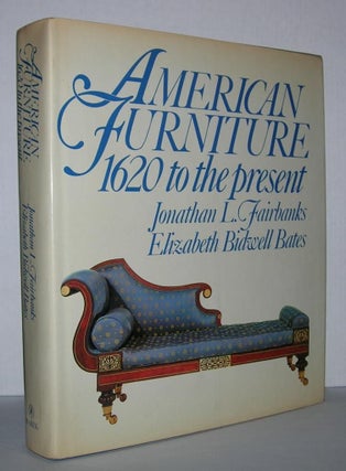 Item #2577 AMERICAN FURNITURE 1620 to the Present. Elizabeth Bidwell Bates, Jonathan Fairbanks