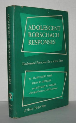 Item #2758 ADOLESCENT RORSCHACH RESPONSES Developmental Trends from Ten to Sixteen Years. Louise...