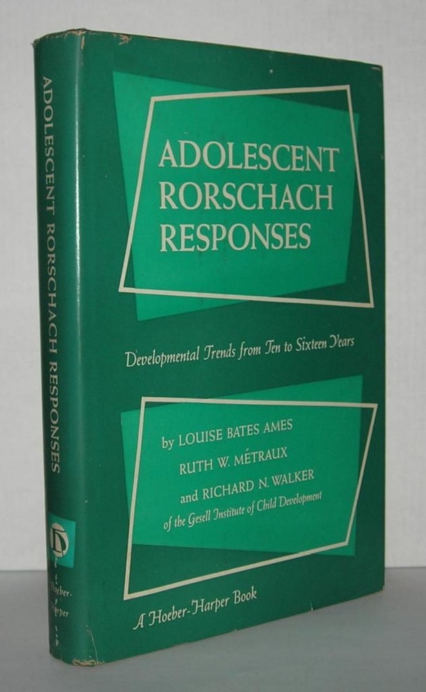 Item #2758 ADOLESCENT RORSCHACH RESPONSES Developmental Trends from Ten to Sixteen Years. Louise Bates Ames, Ruth W. Metraux, Richard N. Walker.