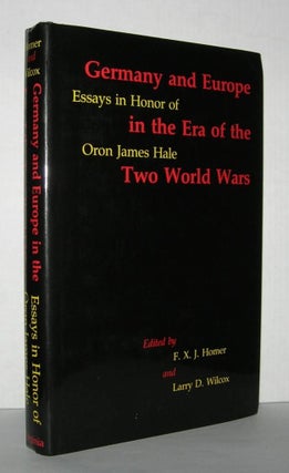 Item #2838 GERMANY AND EUROPE IN THE ERA OF TWO WORLD WARS Essays in Honor of Oron James Hale. F....