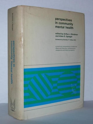 Item #2927 PERSPECTIVES IN COMMUNITY MENTAL HEALTH. Arthur J. Bindman, Allen D. Spiegel