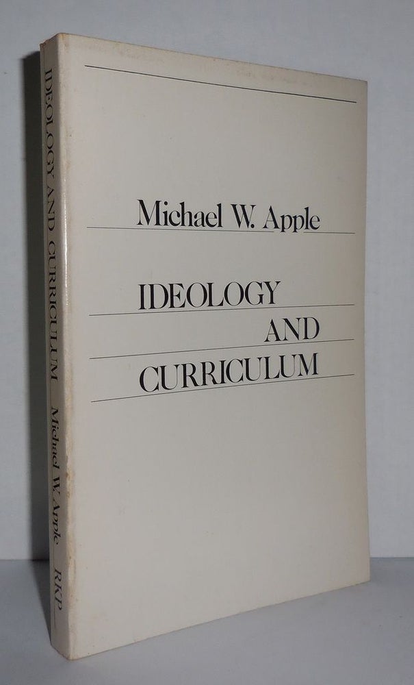 Item #3270 IDEOLOGY AND CURRICULUM. Michael W. Apple.