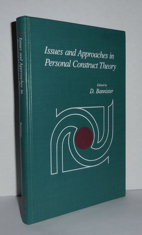 Item #3313 ISSUES AND APPROACHES IN PERSONAL CONSTRUCT THEORY. Don Bannister.