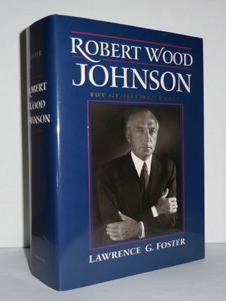 Item #3476 ROBERT WOOD JOHNSON -- THE GENTLEMAN REBEL. Lawrence G. Foster