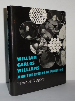 Item #3733 WILLIAM CARLOS WILLIAMS AND THE ETHICS OF PAINTING. Terence - William Carlos Williams...