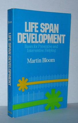 Item #3837 LIFE SPAN DEVELOPMENT Bases for Preventive and Interventive Helping. Martin Bloom
