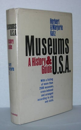 Item #3913 MUSEUMS U.S.A. A History and Guide. Herbert and Marjorie Katz