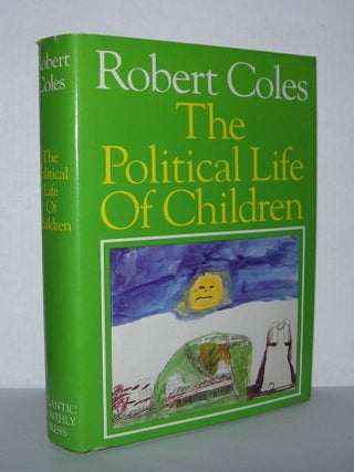 Item #3933 THE POLITICAL LIFE OF CHILDREN. Robert Coles