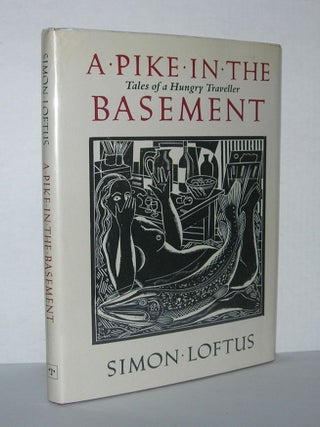 Item #4324 A PIKE IN THE BASEMENT Tales of a Hungry Traveller. Simon Loftus, Wood, Jonathan Gibbs