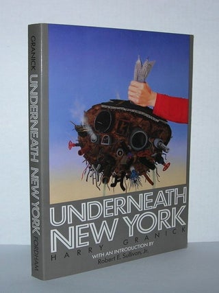 Item #4529 UNDERNEATH NEW YORK. Harry Granick, Robert E. Sullivan Jr