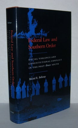 Item #4915 FEDERAL LAW AND SOUTHERN ORDER Racial Violence and Constitutional Conflict in the...