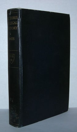 Item #5087 LECTURES ON LEGAL HISTORY And Miscellaneous Legal Essays; with a Memoir. James Barr Ames