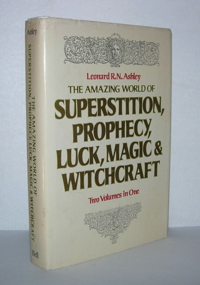 Item #5328 AMAZING WORLD OF SUPERSTITION, PROPHECY, LUCK, MAGIC & WITCHCRAFT Two Volumes in One. Leonard Ashley R. N.