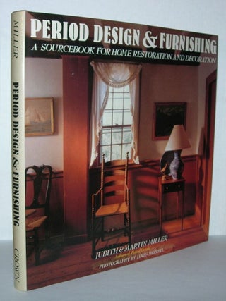 Item #5582 PERIOD DESIGN AND FURNISHING A Sourcebook for Home Restoration and Decoration. Martin...
