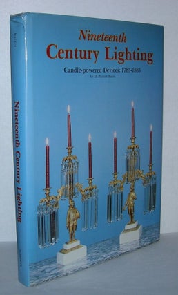 Item #5732 NINETEENTH CENTURY LIGHTING Candle-Powered Devices : 1783-1883. H. Parrott Bacot