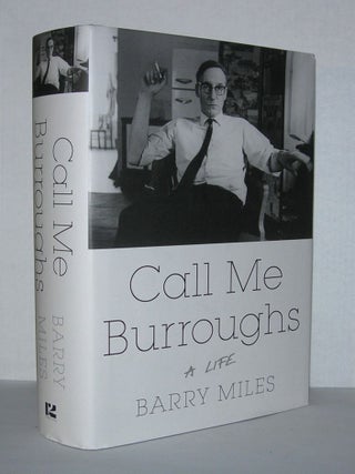 Item #5771 CALL ME BURROUGHS A Life. Barry Miles