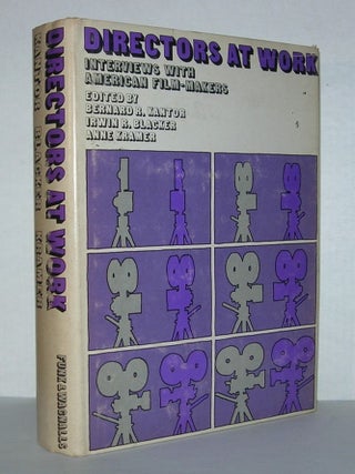 Item #5859 DIRECTORS AT WORK Interviews with American Film-Makers. Bernard R. Kantor, George...