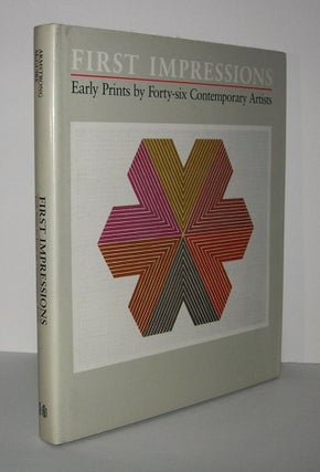 Item #5905 FIRST IMPRESSIONS Early Prints by Forty-Six Contemporary Artists. Elizabeth Armstrong,...
