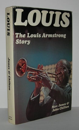 Item #5988 LOUIS The Louis Armstrong Story 1900 - 1971. Max Jones, John Chilton