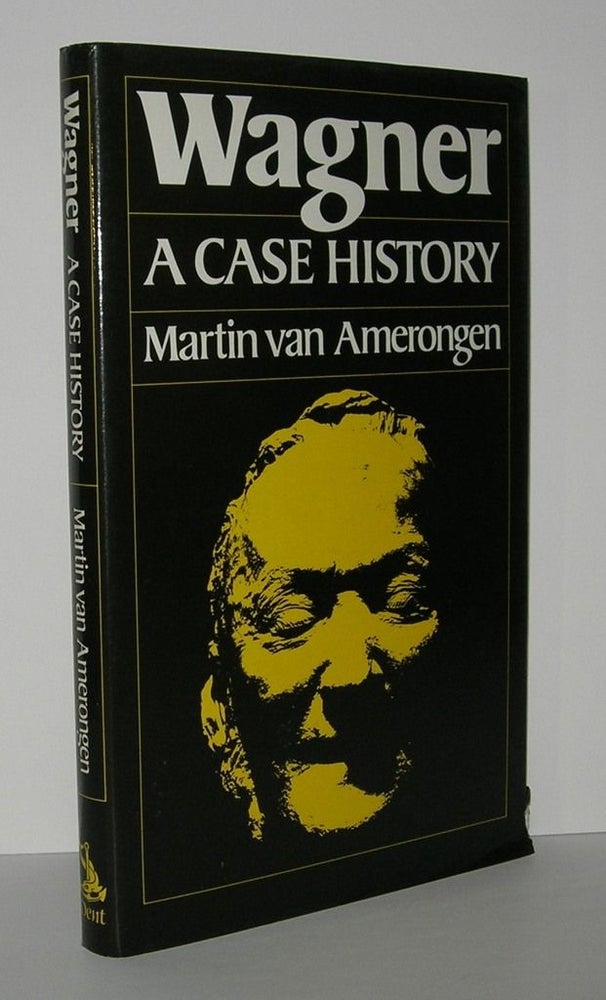 Item #5995 WAGNER A Case History. Martin Van Amerongen, S. Spencer, D. Cakebread.