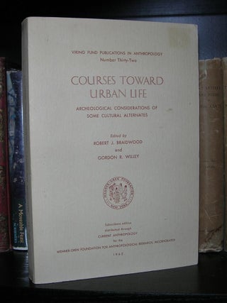 Item #605 COURSES TOWARD URBAN LIFE Archaeological Considerations of Some Cultural Alternates....