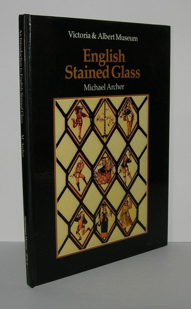 Item #6058 AN INTRODUCTION TO ENGLISH STAINED GLASS. Michael Archer.