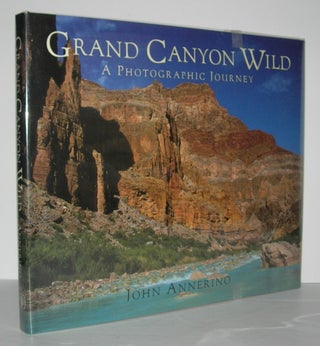 Item #6321 GRAND CANYON WILD A Photographic Journey. John Annerino