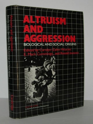 Item #6342 ALTRUISM AND AGGRESSION Social and Biological Origins. Carolyn Zahn-Waxler, E. Mark...