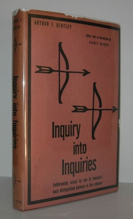 Item #6344 INQUIRY INTO INQUIRIES Essays in Social Theory. Arthur F. Bentley