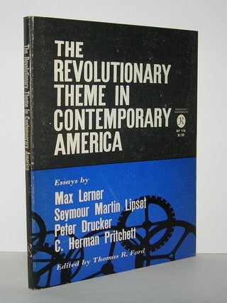 Item #6412 THE REVOLUTIONARY THEME IN CONTEMPORARY AMERICA. Thomas R. Ford, - Max Lerner