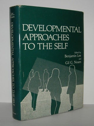 Item #6428 DEVELOPMENTAL APPROACHES TO THE SELF. Benjamin Lee, Gil G. Noam