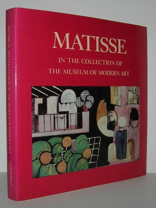 Item #6758 MATISSE IN THE COLLECTION OF THE MUSEUM OF MODERN ART. John Elderfield