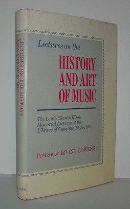 Item #6789 LECTURES ON THE HISTORY AND ART OF MUSIC The Louis Charles Elson Memorial Lecttures At...