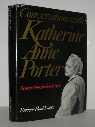 Item #7137 CONVERSATIONS WITH KATHERINE ANNE PORTER Refugee from Indian Creek. Enrique Hank -...
