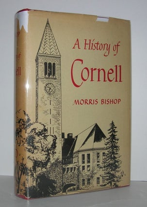 Item #7209 A HISTORY OF CORNELL. Morris Bishop