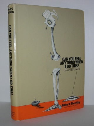 Item #7490 CAN YOU FEEL ANYTHING WHEN I DO THIS? And Other Stories. Robert Sheckley